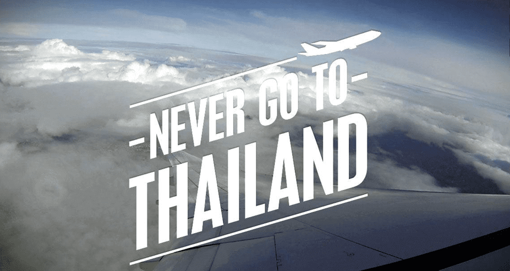 Never Go To Thailand